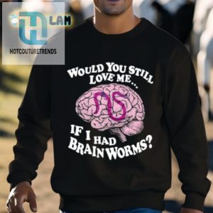 Brainworms Still Love Me Tee hotcouturetrends 1 2