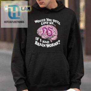 Brainworms Still Love Me Tee hotcouturetrends 1 3