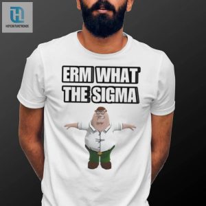 Get A Load Of This Guy Family Erm What The Sigma Shirt hotcouturetrends 1 3