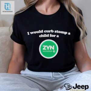 Id Crush A Kid For A Zyn Wintergreen Shirt A Darkly Funny Deal hotcouturetrends 1 1