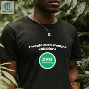 Id Crush A Kid For A Zyn Wintergreen Shirt A Darkly Funny Deal hotcouturetrends 1 2