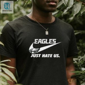 Get A Laugh With Our Nike Eagles Just Hate Us Tee hotcouturetrends 1 2