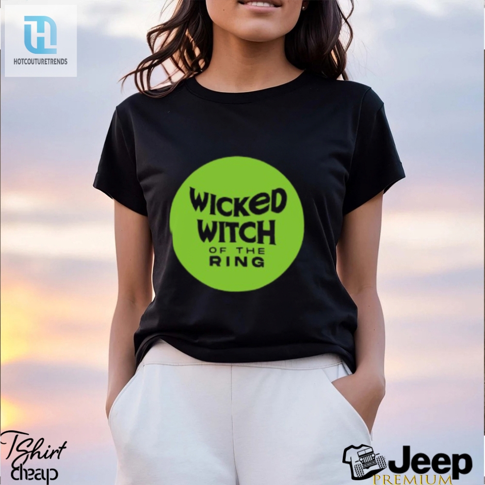 Wicked Witch Of The Ring Tee Spellbindingly Funny 