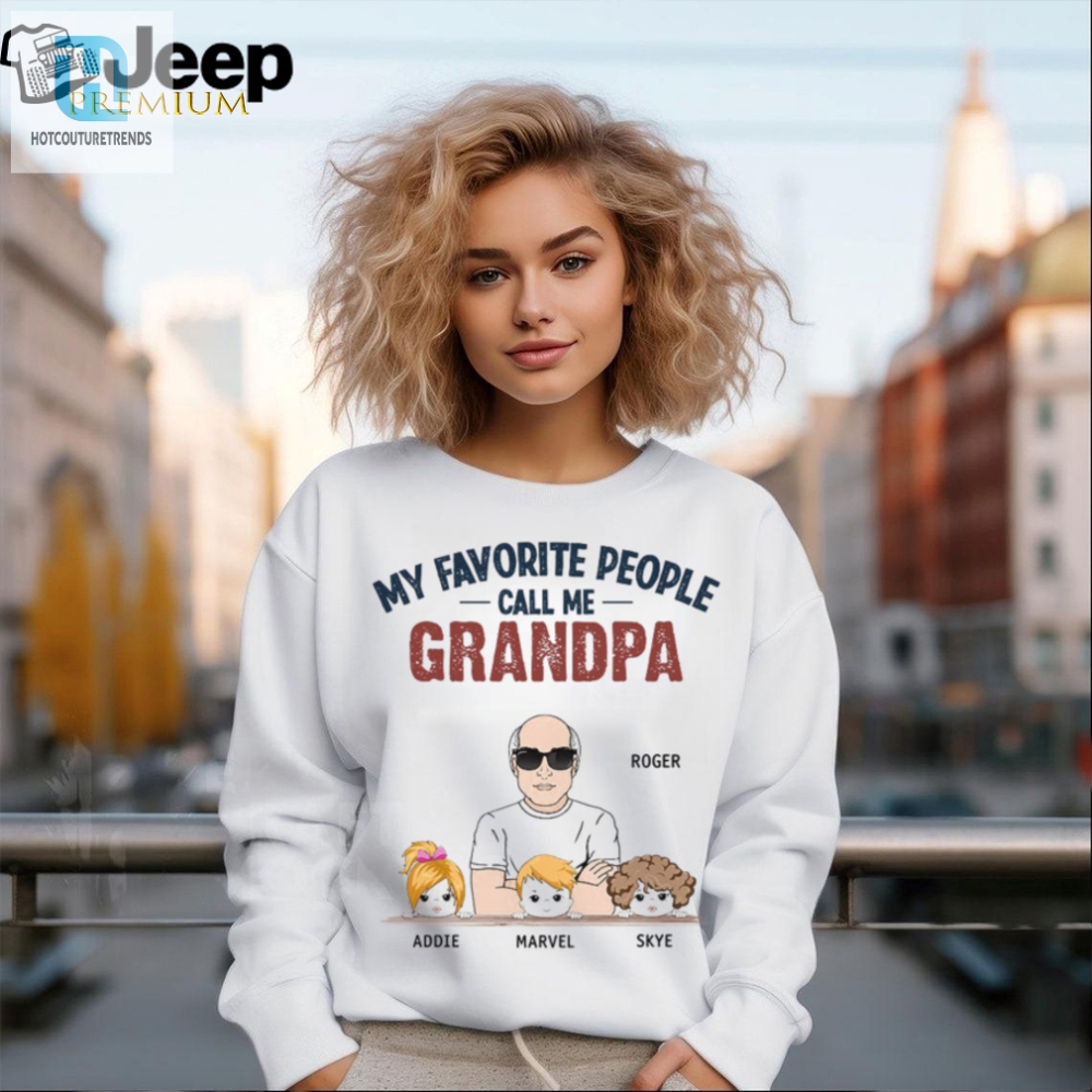 My Favorite People Call Me Grandpa Funny Custom Shirt  Perfect Papa Gift