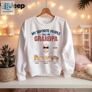 My Favorite People Call Me Grandpa Funny Custom Shirt Perfect Papa Gift hotcouturetrends 1 2