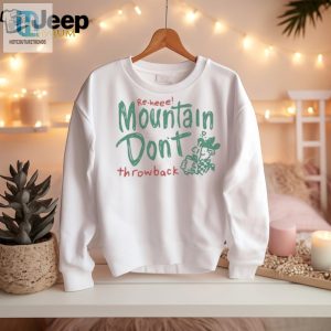 Get Your Official Re Heee Mountain Dont Throwback Shirt Sure To Make You Laugh hotcouturetrends 1 2