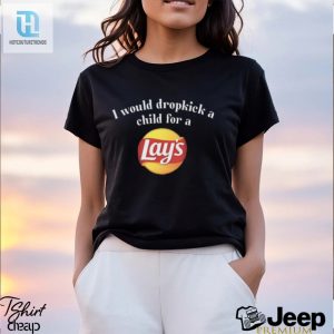 I Would Dropkick For Lays Chip Tee Uniquely Humorous Shirt hotcouturetrends 1 1