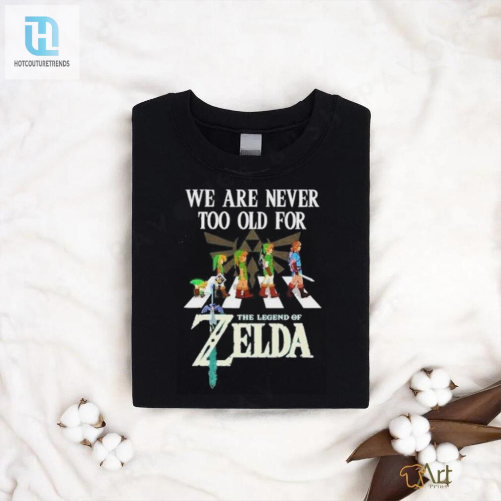 Level Up Your Wardrobe Never Too Old For Zelda 2024 Tee