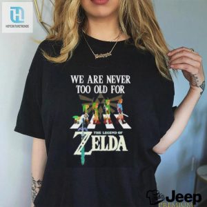 Level Up Your Wardrobe Never Too Old For Zelda 2024 Tee hotcouturetrends 1 2