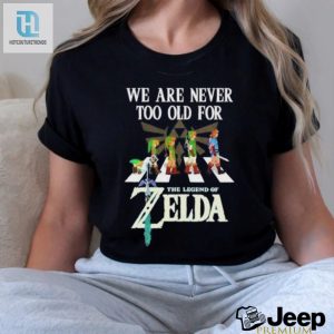 Level Up Your Wardrobe Never Too Old For Zelda 2024 Tee hotcouturetrends 1 3