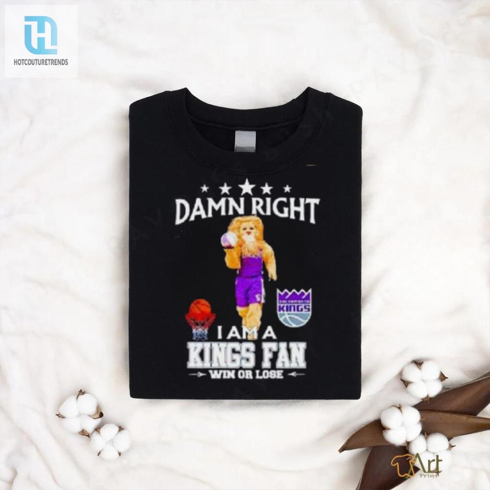 Damn Right Im A Kings Fan Slamson Mascot Shirt For Loyal Supporters