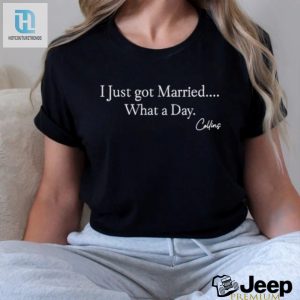 Mafs Collins Just Hitched What A Day Tee hotcouturetrends 1 3