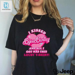 I Kissed Bijou Bentley And All I Got Was This Tshirt A Humorous Memento hotcouturetrends 1 2