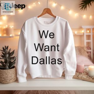 Get Your Laugh On With The Anthony Edwards We Want Dallas Shirt hotcouturetrends 1 2