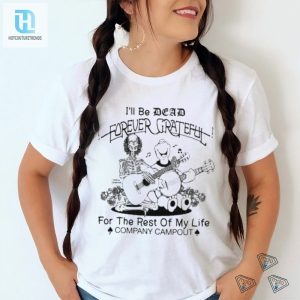 Forever Grateful Official Campout Shirt For The Living Dead hotcouturetrends 1 1