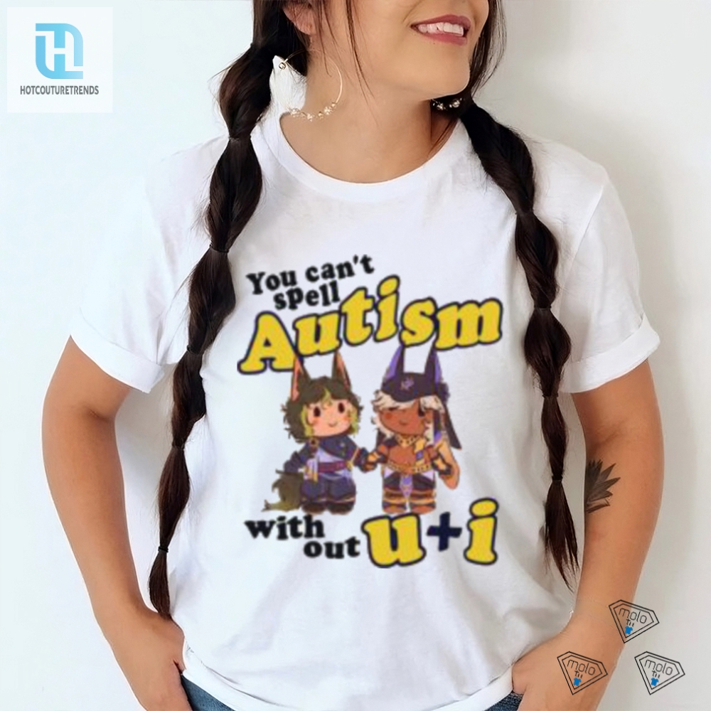 Unique  Hilarious Autism Tshirt Because You Cant Spell Autism Without U  I