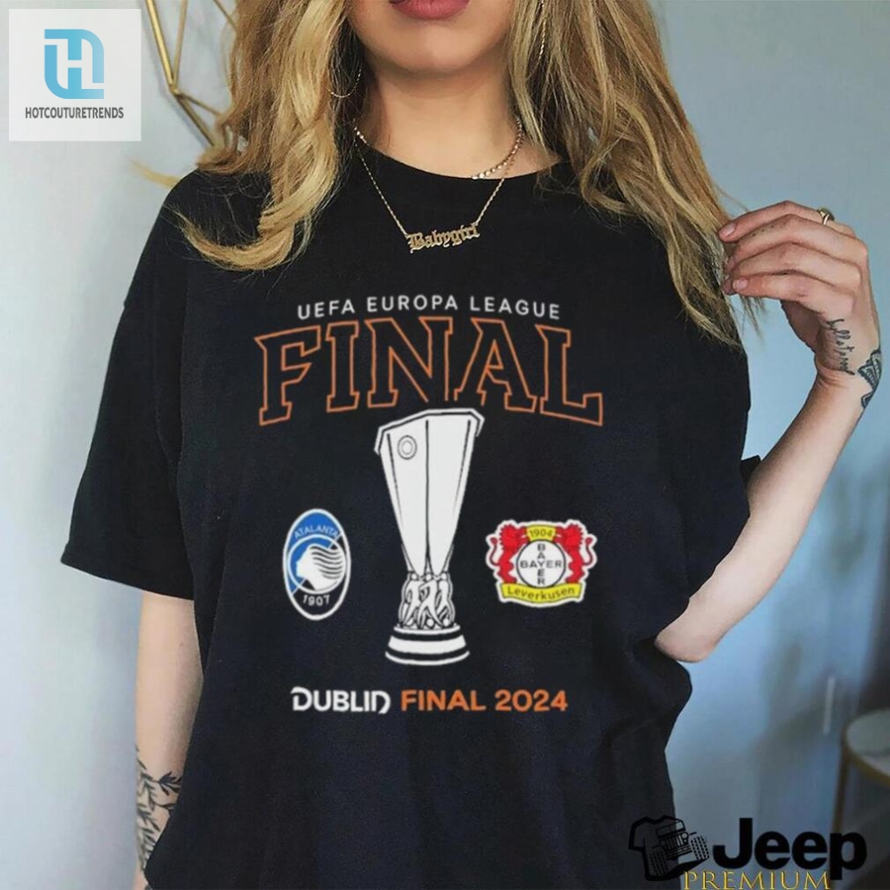 Kick Off Your Style Game With The Uefa Europa League Dublin Final Shirt 2024