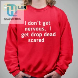 Drop Dead Scared Shirt No Nerves Just Laughs hotcouturetrends 1 2