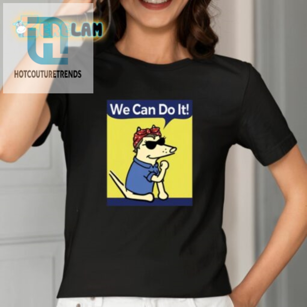 Teddy The Dog We Can Do It Tee Pawsitively Hilarious