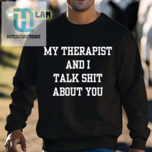 My Therapist Talks Sht Shirt A Hilarious Gag Gift hotcouturetrends 1 2