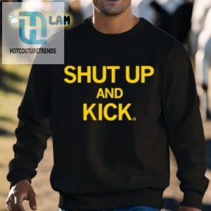 Get Kicked With Laughs Raygunsite Shut Up And Kick Shirt hotcouturetrends 1 2