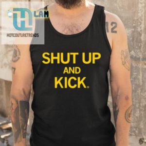 Get Kicked With Laughs Raygunsite Shut Up And Kick Shirt hotcouturetrends 1 4