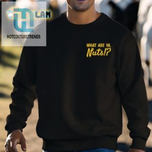 Get Crackin With Our What Are Ya Nuts Shirt hotcouturetrends 1 2