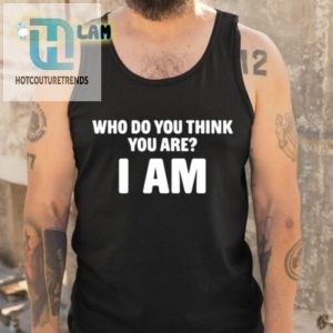 I Am Who I Am Shirt The Ultimate Identity Crisis Tee hotcouturetrends 1 4