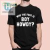 Get A Laugh With Boy Howdy Shirt hotcouturetrends 1