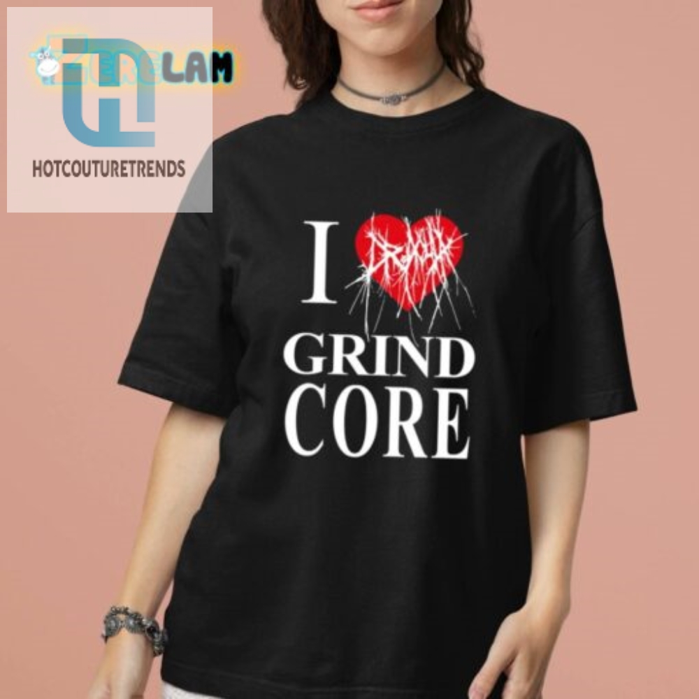 Rock Out With A Grind Core Lover Tee