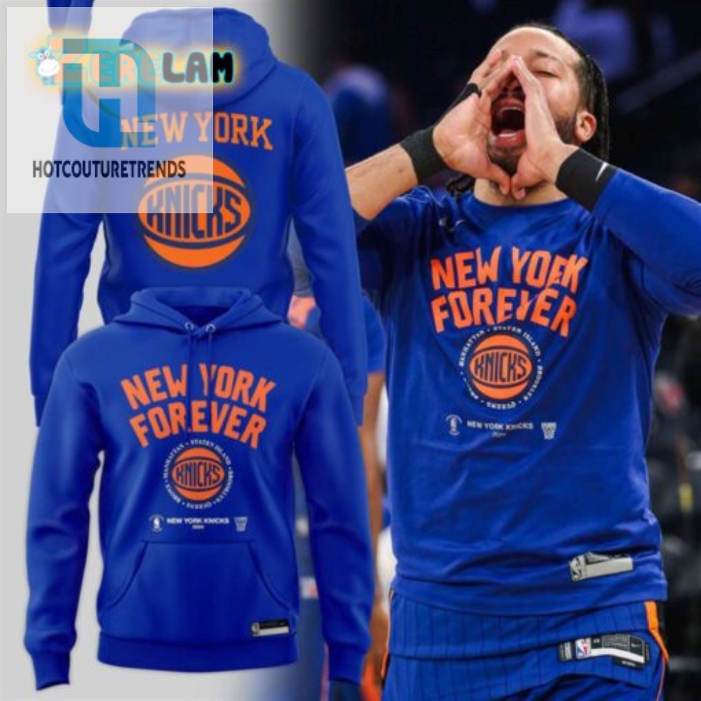 Stay Warm And Loyal Knicks New York Forever Hoodie