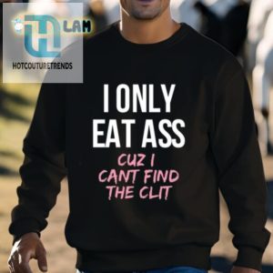 Get A Laugh With The I Only Eat Ass Shirt hotcouturetrends 1 2