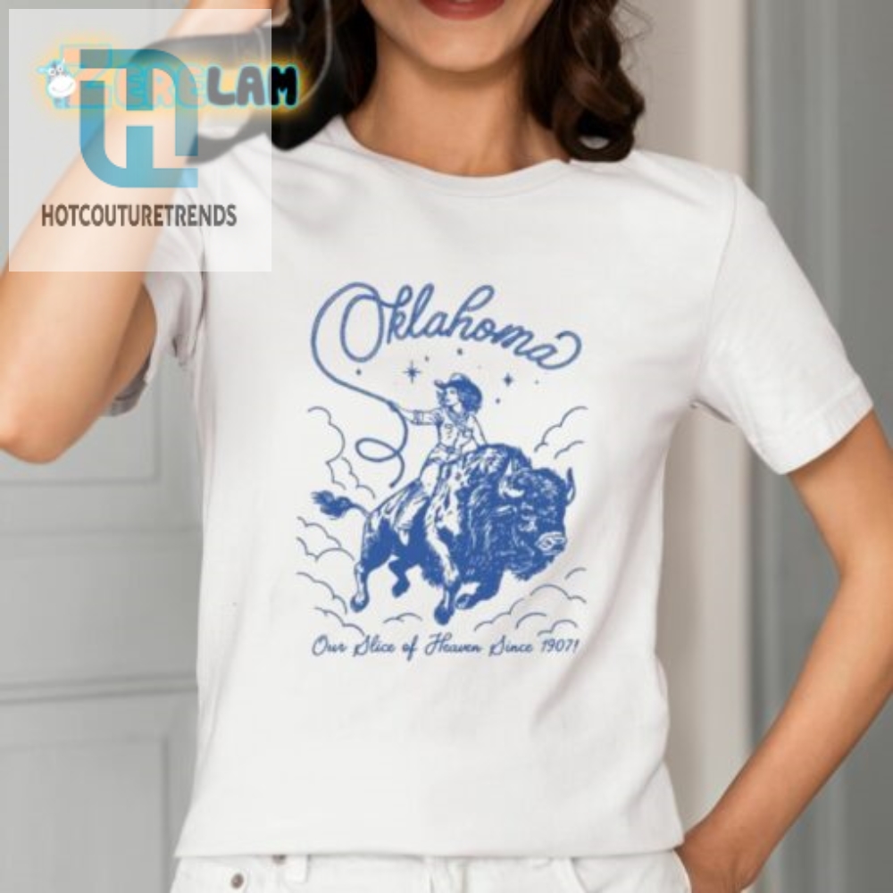 Get Your Slice Of Heaven Since 1907 In Oklahoma Shirt