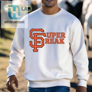 Get Your Freak On In Sf San Francisco Super Freak Shirt hotcouturetrends 1 2