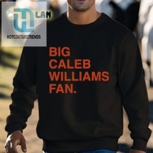 Caleb Williams Superfan Shirt Because Big Fans Need Big Shirts hotcouturetrends 1 2