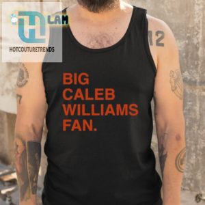 Caleb Williams Superfan Shirt Because Big Fans Need Big Shirts hotcouturetrends 1 4