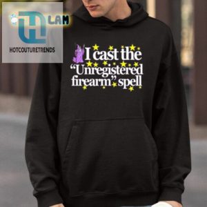 Unregistered Firearm Spell Shirt Cast Some Magic Humor hotcouturetrends 1 3