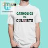 Holy War Catholics Vs Cultists Tee hotcouturetrends 1