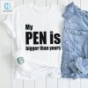 My Pen Is Bigger Than Yours Penis Tee hotcouturetrends 1