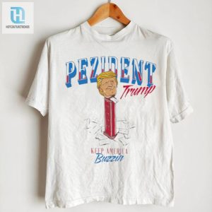 Pezident Trump Keep America Buzzin Tee Funny Political Shirt hotcouturetrends 1 1