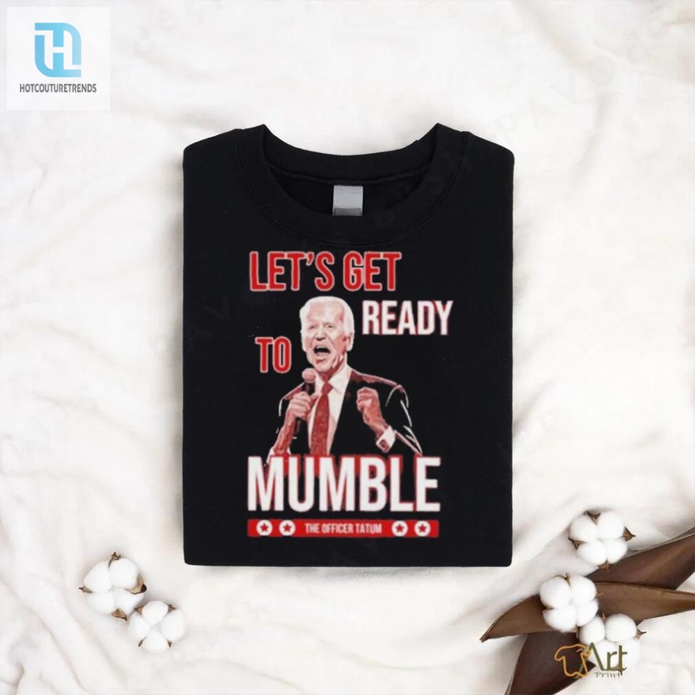 The Officer Tatum Mumble Tee Ready To Rumble With Laughter