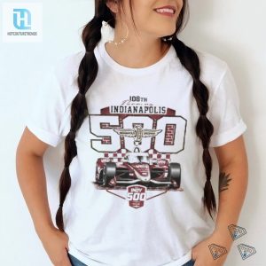 Get Your Engines Revved With The Hilarious 2024 Indy 500 Tee hotcouturetrends 1 1 1