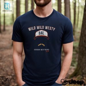 Get Your Wild Westy Shirt Jordan Westburg Approved hotcouturetrends 1 3