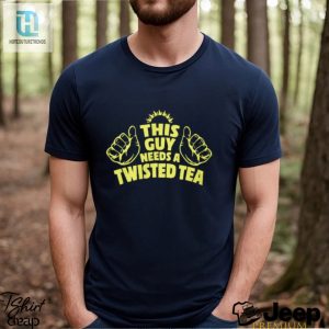 Twisted Tea Lover This Guy Needs A Sip Shirt hotcouturetrends 1 3