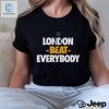 London Knights Hockey Shirt Because Even London Beat Everybody hotcouturetrends 1