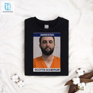 Scottie Scheffler Arrested For Selling Too Many Birdies Shirt hotcouturetrends 1 1