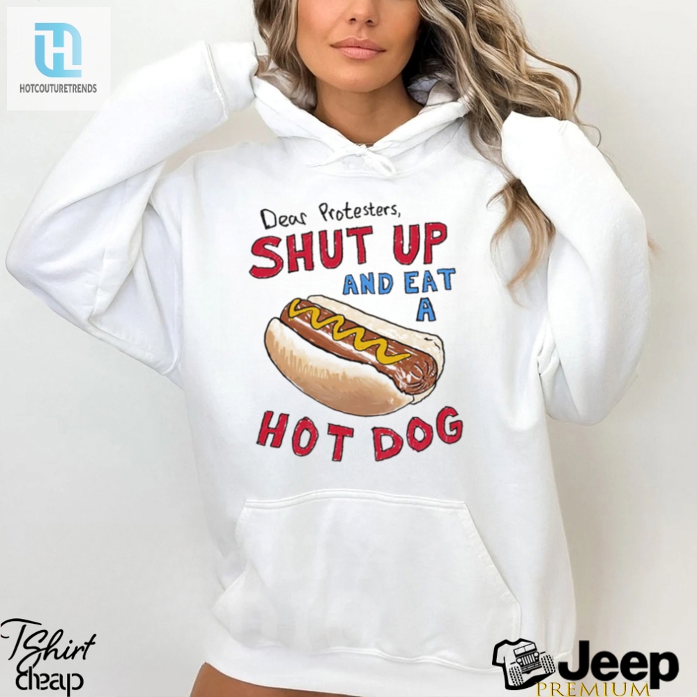 Protesters Need A Laugh Get A Hot Dog Shirt