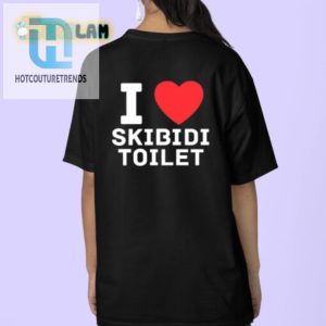 Funny I Love Skibidi Toilet Shirt Unique Hilarious Tee hotcouturetrends 1 3