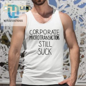 Funny Antimicrotransaction Tee Corporate Greed Sucks hotcouturetrends 1 4