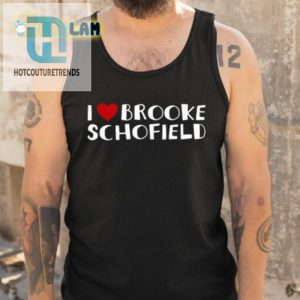 Funny I Love Brooke Schofield Shirt Stand Out In Style hotcouturetrends 1 4